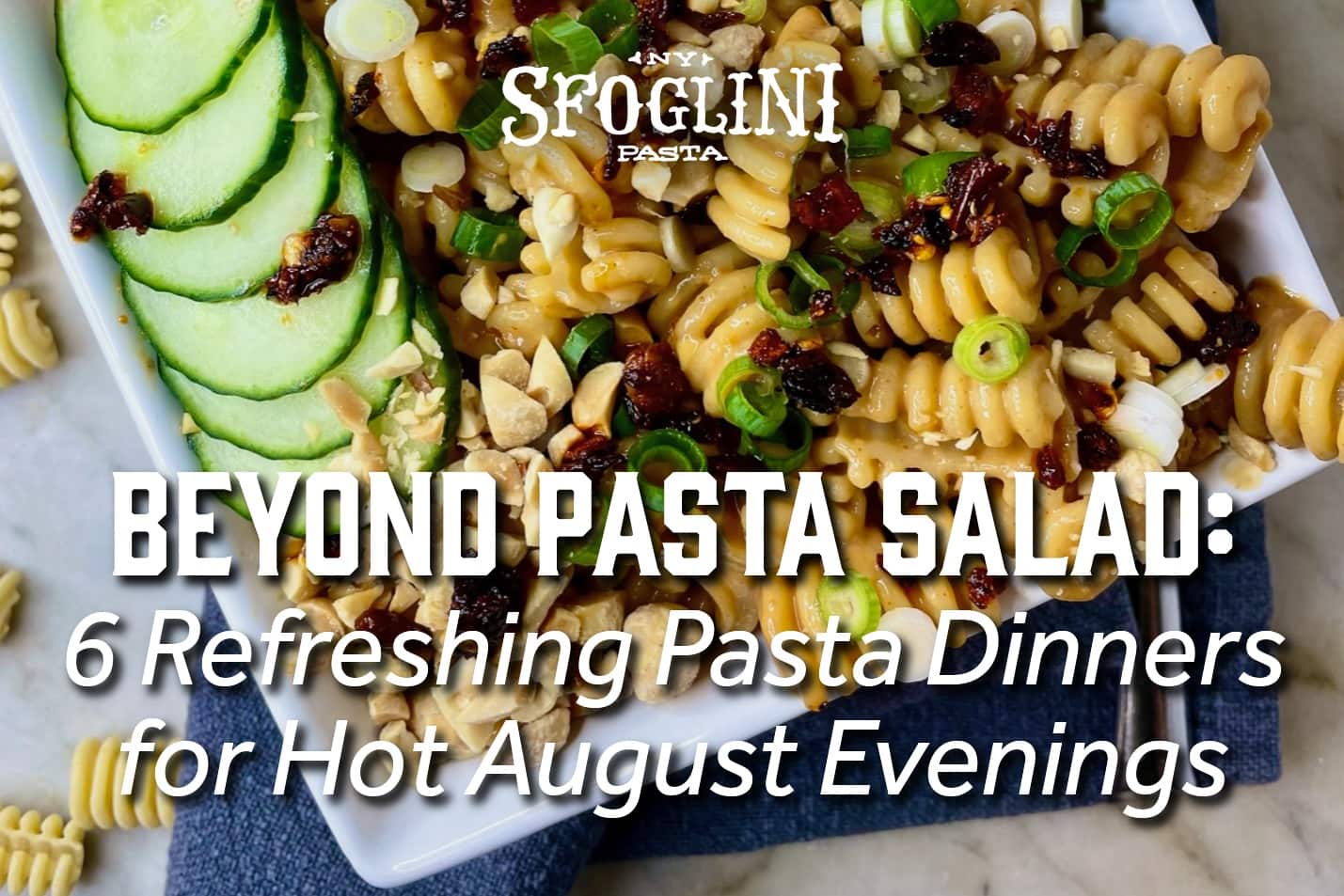 View the blog post for Beyond Pasta Salad: 6 Refreshing Pasta Dinners for Hot August Evenings
