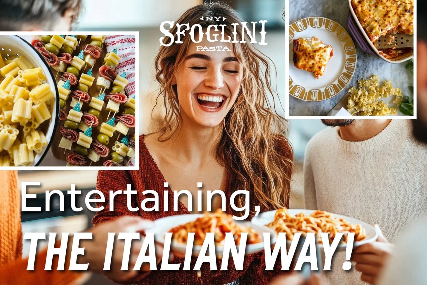 Collage of Italian food and Sfoglini pasta with text 'Entertaining, THE ITALIAN WAY!' and 'Sfoglini Pasta' branding.