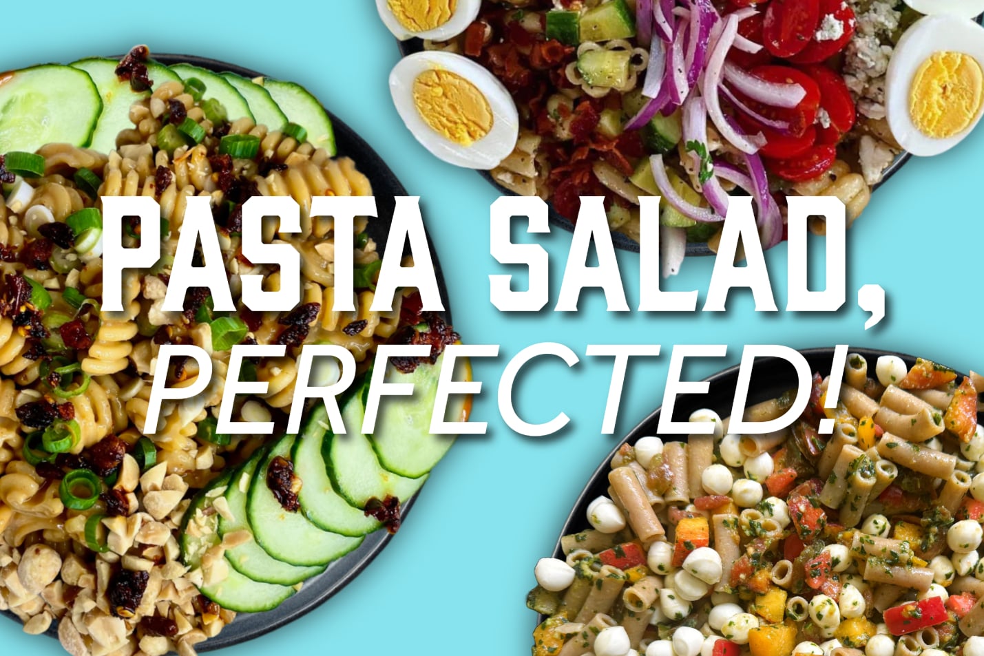 Pasta Salad, Perfected!