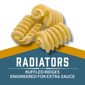 Radiators - RUFFLED RIDGES
ENGINEERED FOR EXTRA SAUCE