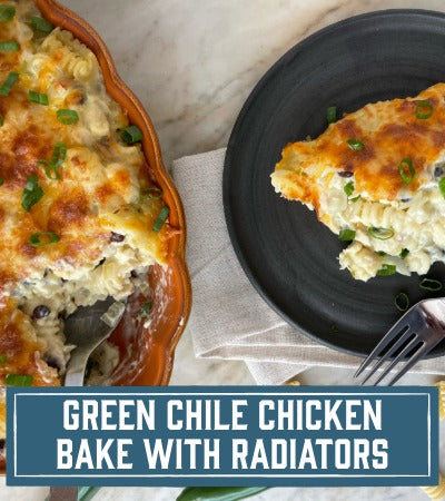Sfoglini Pasta Recipe:  pasta casserole bake on a plate and in a dish. With text overlay "Green Chile Chicken Bake with Radiators"